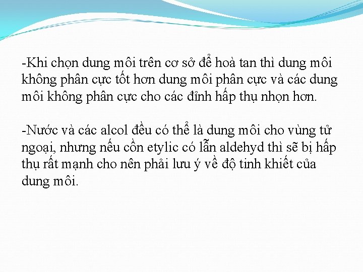 -Khi chọn dung môi trên cơ sở để hoà tan thì dung môi không