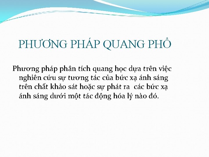 PHƯƠNG PHÁP QUANG PHỔ Phương pháp phân tích quang học dựa trên việc nghiên