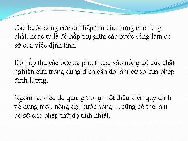 Các bước sóng cực đại hấp thụ đặc trưng cho từng chất, hoặc tỷ
