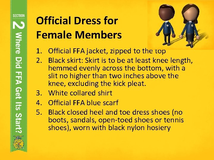 Official Dress for Female Members 1. Official FFA jacket, zipped to the top 2. Official Dress for Female Members 1. Official FFA jacket, zipped to the top 2.