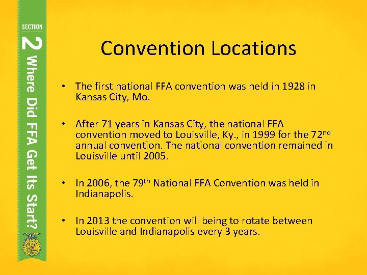 Convention Locations • The first national FFA convention was held in 1928 in Kansas