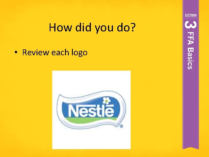 How did you do? • Review each logo How did you do? • Review each logo