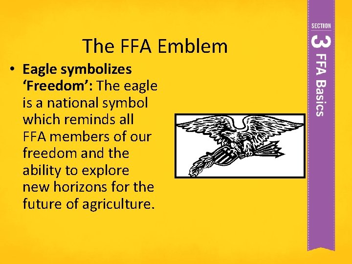 The FFA Emblem • Eagle symbolizes ‘Freedom’: The eagle is a national symbol which