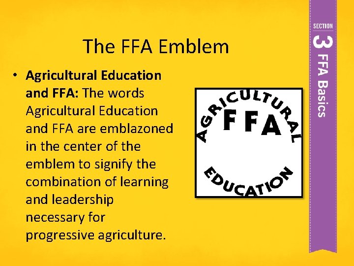 The FFA Emblem • Agricultural Education and FFA: The words Agricultural Education and FFA