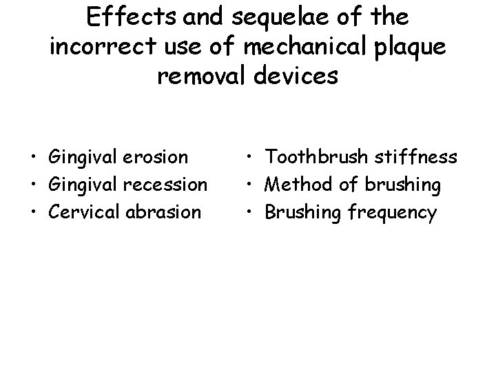 Effects and sequelae of the incorrect use of mechanical plaque removal devices • Gingival
