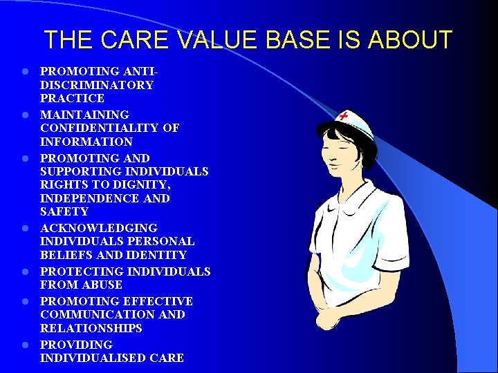 THE CARE VALUE BASE IS ABOUT l l l l PROMOTING ANTIDISCRIMINATORY PRACTICE MAINTAINING