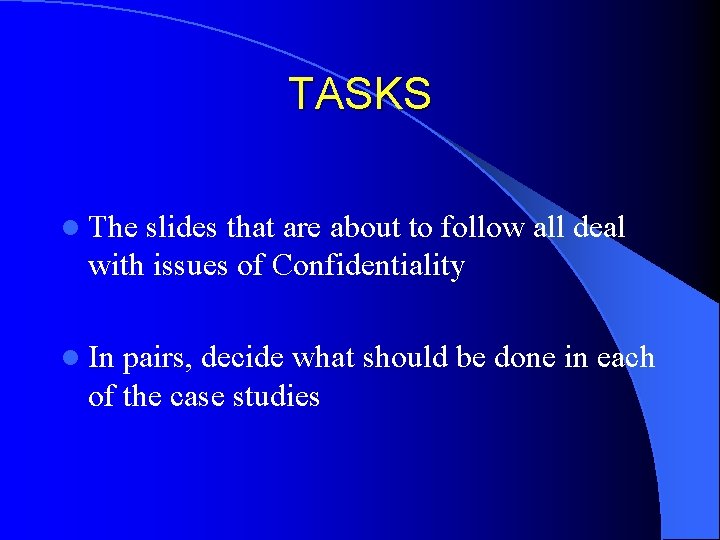 TASKS l The slides that are about to follow all deal with issues of