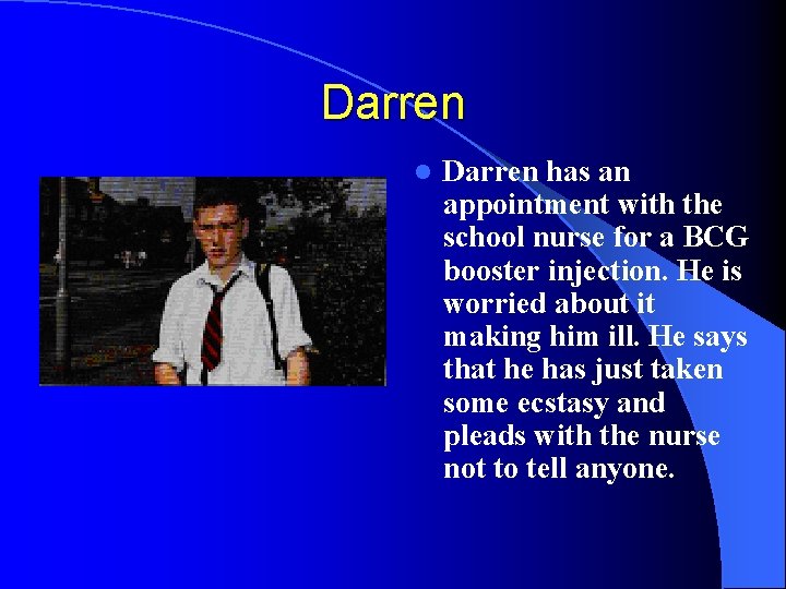 Darren l Darren has an appointment with the school nurse for a BCG booster