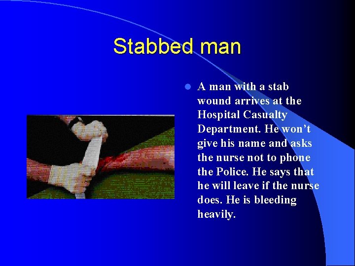 Stabbed man l A man with a stab wound arrives at the Hospital Casualty