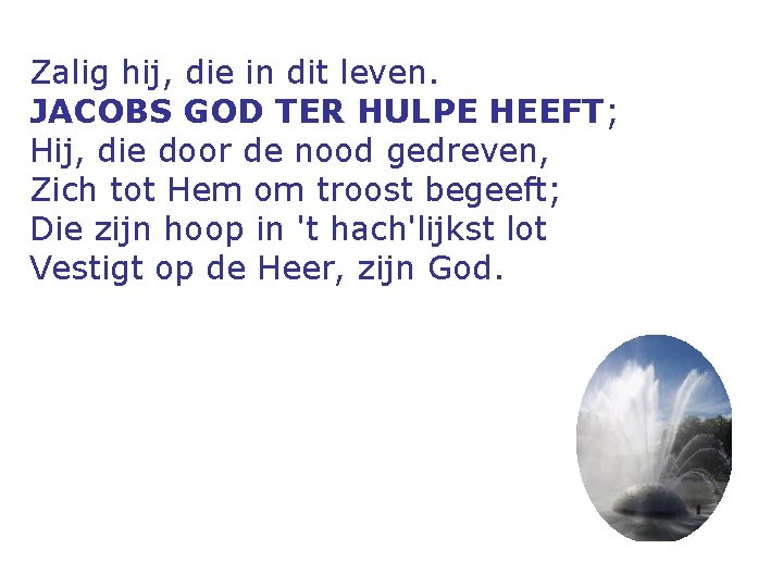 Zalig hij, die in dit leven. JACOBS GOD TER HULPE HEEFT; Hij, die door