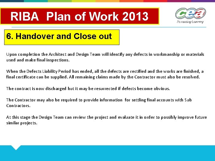 RIBA Plan of Work 2013 6. Handover and Close out Upon completion the Architect