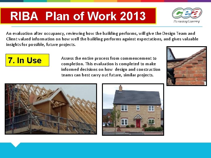 RIBA Plan of Work 2013 An evaluation after occupancy, reviewing how the building performs,