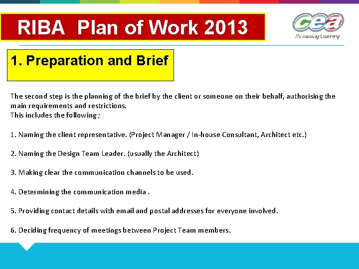 RIBA Plan of Work 2013 1. Preparation and Brief The second step is the