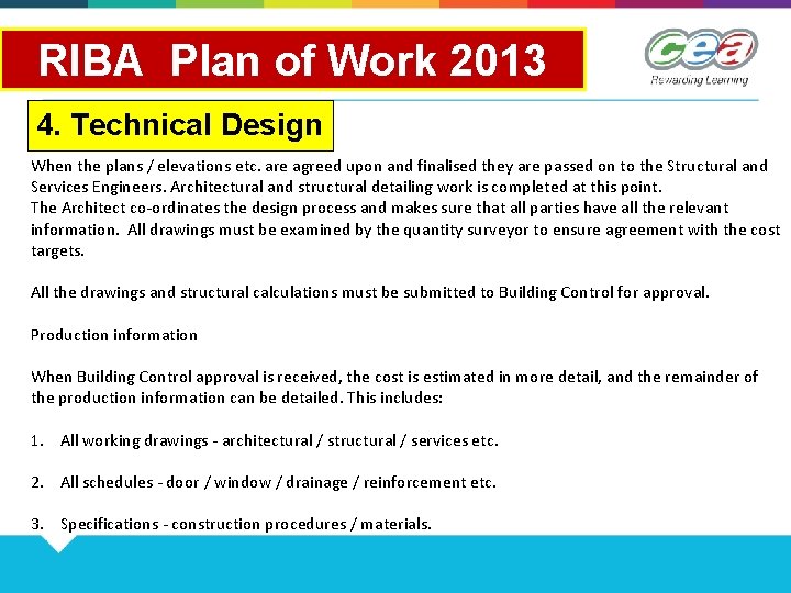 RIBA Plan of Work 2013 4. Technical Design When the plans / elevations etc. RIBA Plan of Work 2013 4. Technical Design When the plans / elevations etc.