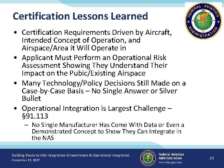 Certification Lessons Learned • Certification Requirements Driven by Aircraft, Intended Concept of Operation, and