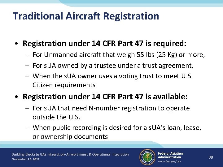 Traditional Aircraft Registration • Registration under 14 CFR Part 47 is required: – For