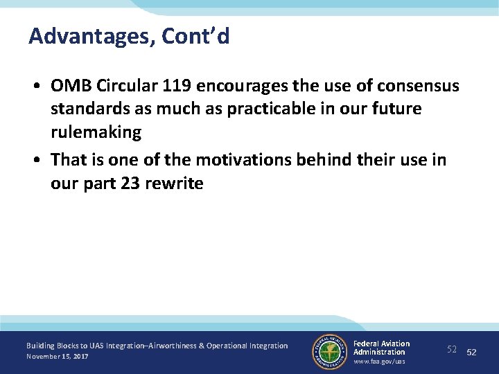 Advantages, Cont’d • OMB Circular 119 encourages the use of consensus standards as much