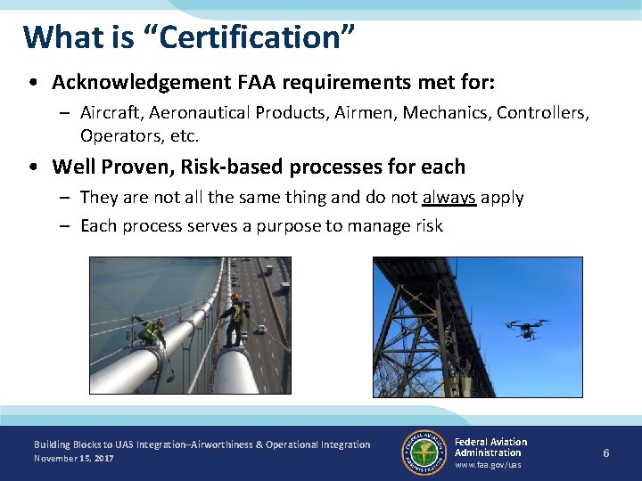 What is “Certification” • Acknowledgement FAA requirements met for: – Aircraft, Aeronautical Products, Airmen,