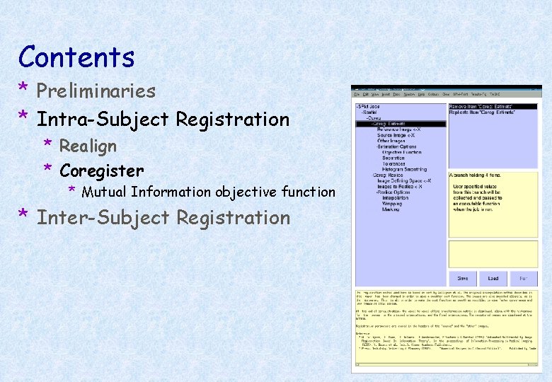 Contents * Preliminaries * Intra-Subject Registration * Realign * Coregister * Mutual Information objective