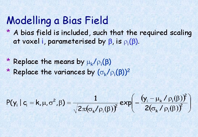 Modelling a Bias Field * A bias field is included, such that the required