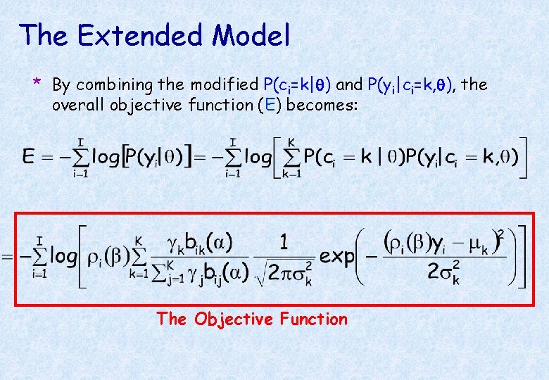 The Extended Model * By combining the modified P(ci=k|q) and P(yi|ci=k, q), the overall