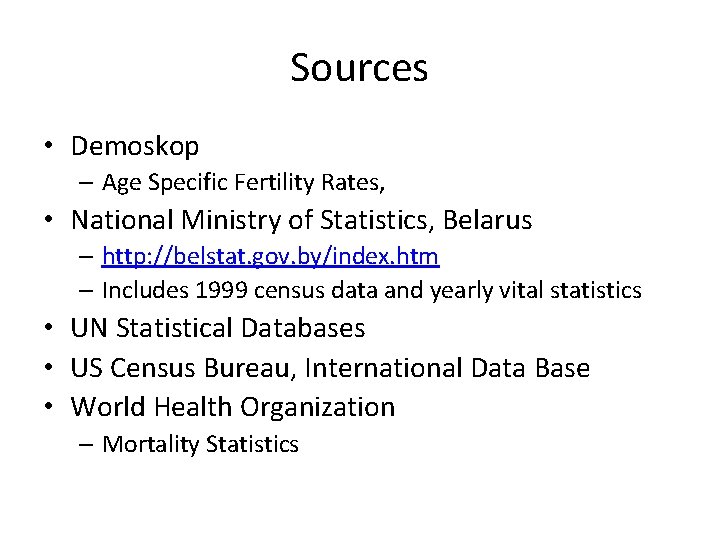 Sources • Demoskop – Age Specific Fertility Rates, • National Ministry of Statistics, Belarus