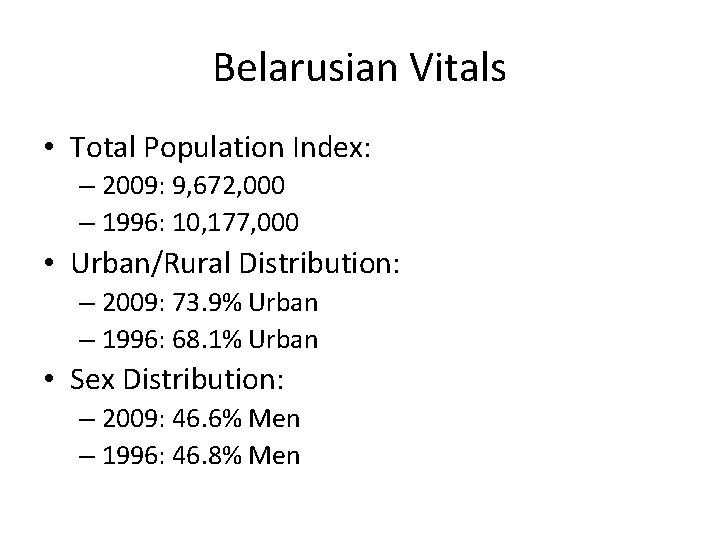 Belarusian Vitals • Total Population Index: – 2009: 9, 672, 000 – 1996: 10,