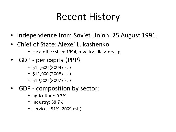 Recent History • Independence from Soviet Union: 25 August 1991. • Chief of State: