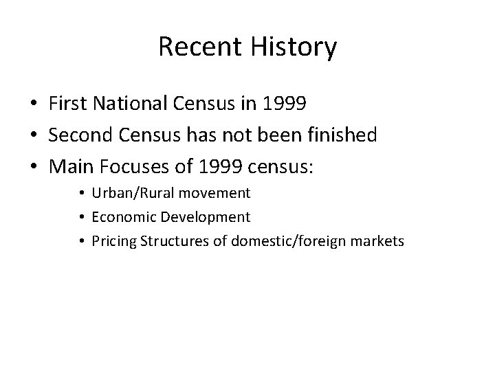 Recent History • First National Census in 1999 • Second Census has not been