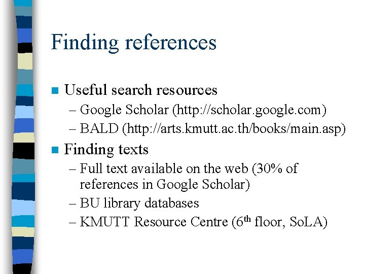 Finding references n Useful search resources – Google Scholar (http: //scholar. google. com) –