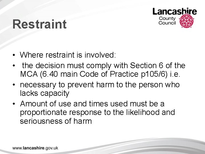 Restraint • Where restraint is involved: • the decision must comply with Section 6