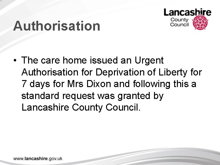 Authorisation • The care home issued an Urgent Authorisation for Deprivation of Liberty for