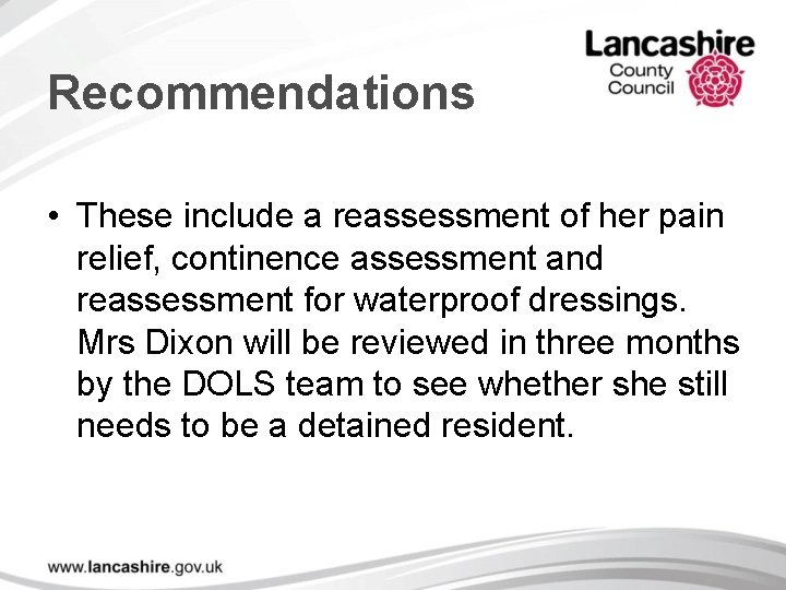 Recommendations • These include a reassessment of her pain relief, continence assessment and reassessment