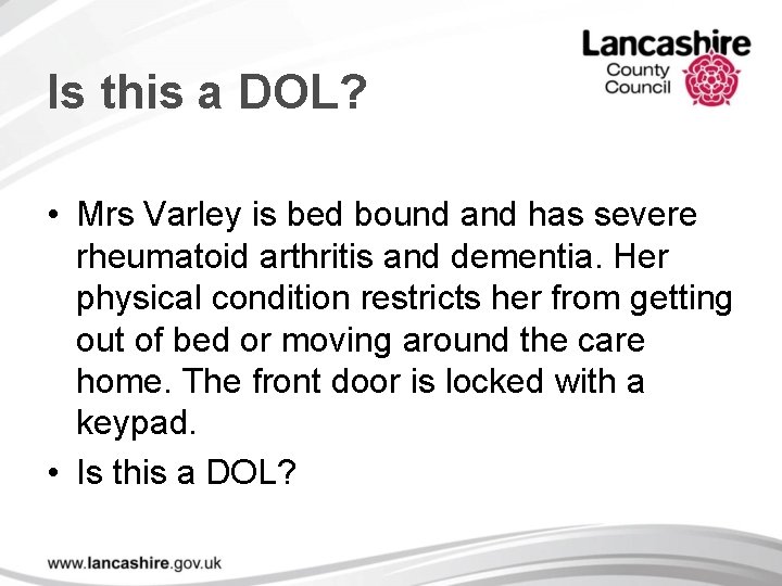 Is this a DOL? • Mrs Varley is bed bound and has severe rheumatoid