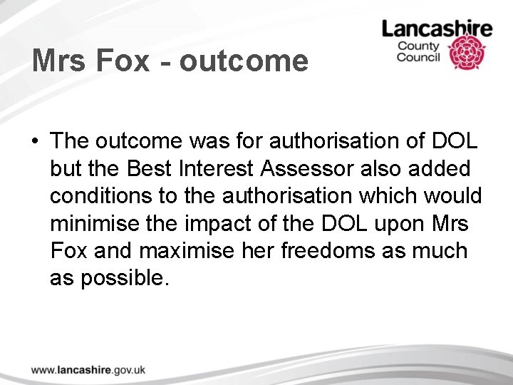 Mrs Fox - outcome • The outcome was for authorisation of DOL but the