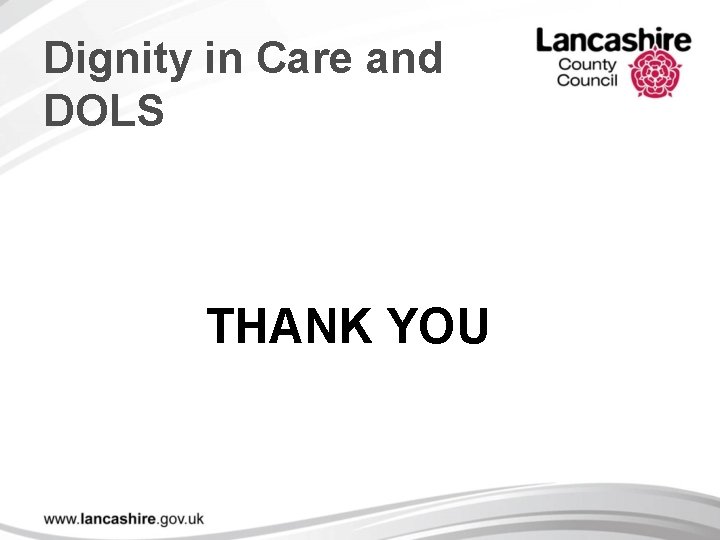 Dignity in Care and DOLS THANK YOU 