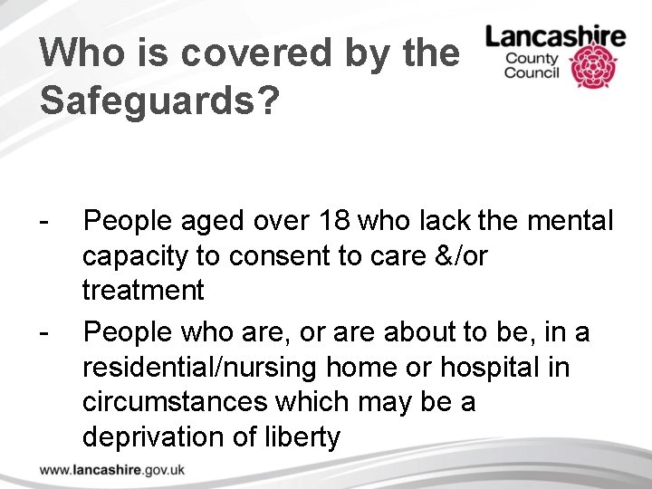 Who is covered by the Safeguards? - - People aged over 18 who lack