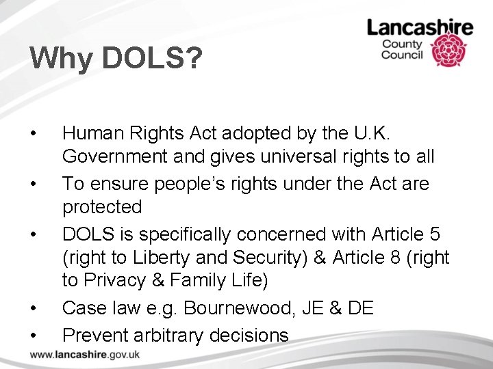 Why DOLS? • • • Human Rights Act adopted by the U. K. Government