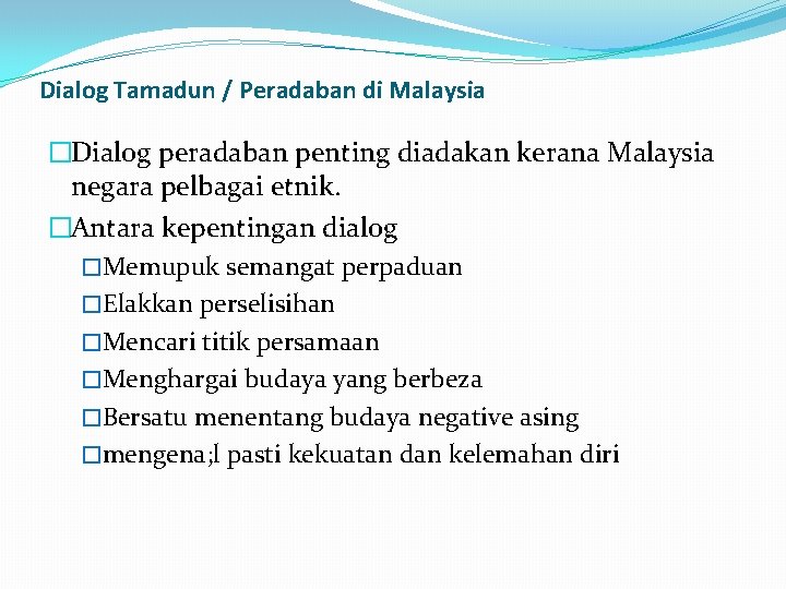 Dialog Tamadun / Peradaban di Malaysia �Dialog peradaban penting diadakan kerana Malaysia negara pelbagai