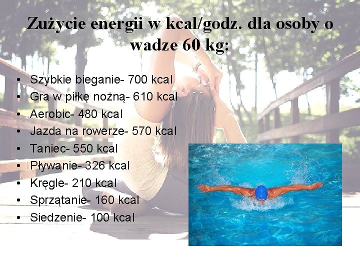 Zużycie energii w kcal/godz. dla osoby o wadze 60 kg: • • • Szybkie