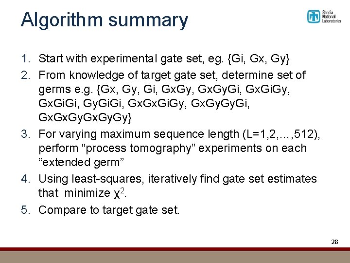 Algorithm summary 1. Start with experimental gate set, eg. {Gi, Gx, Gy} 2. From