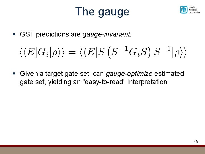The gauge § GST predictions are gauge-invariant: § Given a target gate set, can
