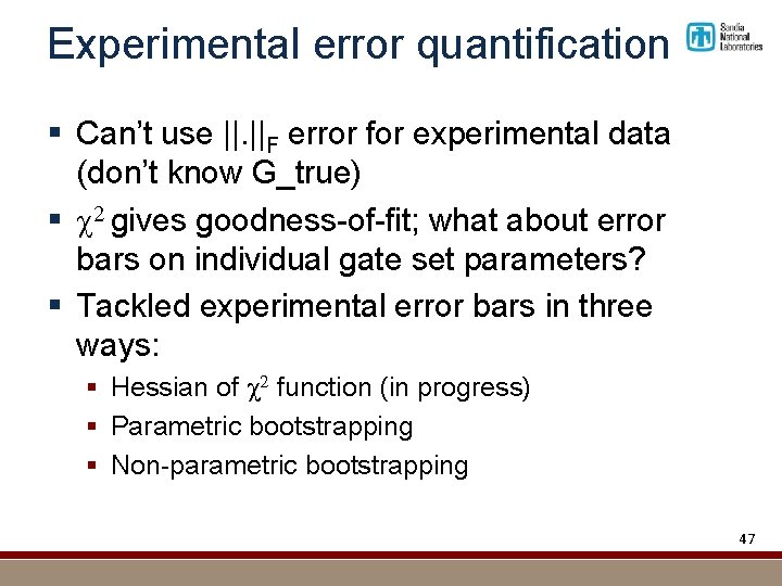 Experimental error quantification § Can’t use ||. ||F error for experimental data (don’t know