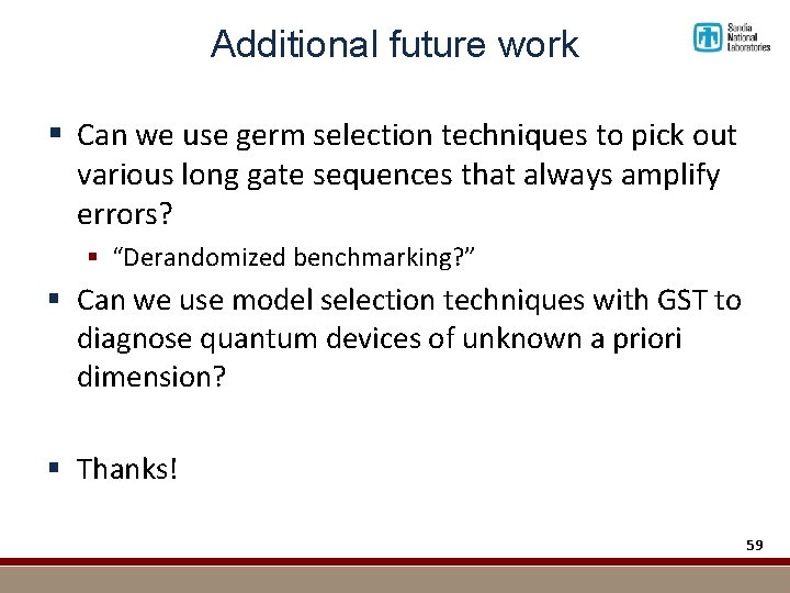 Additional future work § Can we use germ selection techniques to pick out various