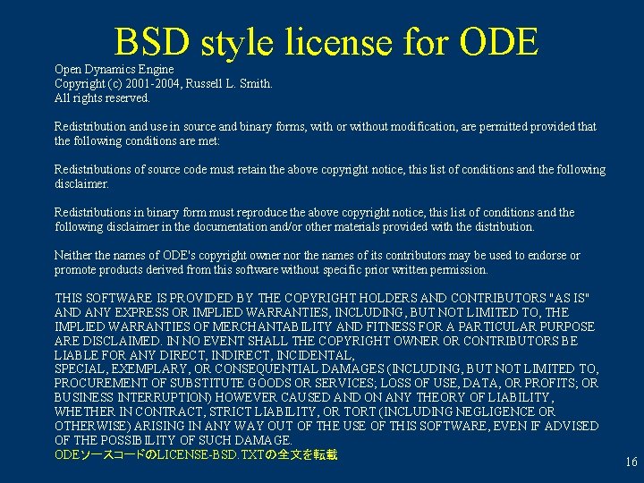 BSD style license for ODE Open Dynamics Engine Copyright (c) 2001 -2004, Russell L.