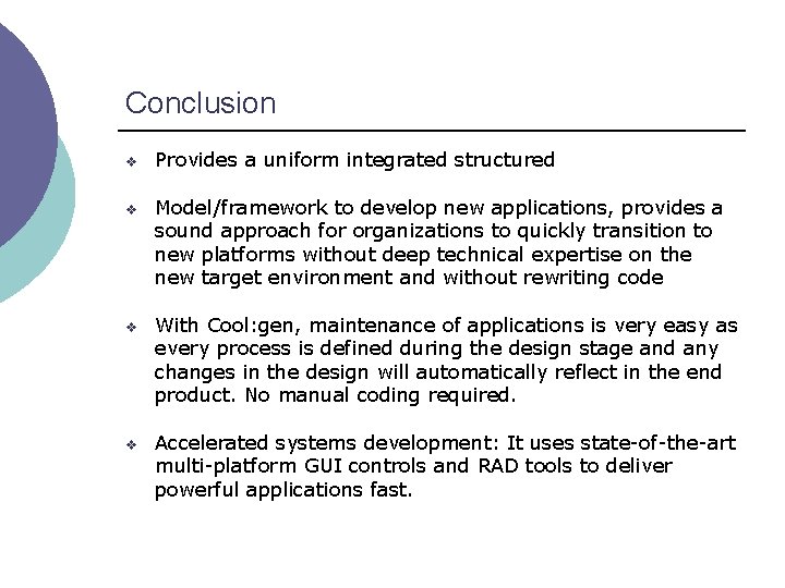 Conclusion v Provides a uniform integrated structured v Model/framework to develop new applications, provides