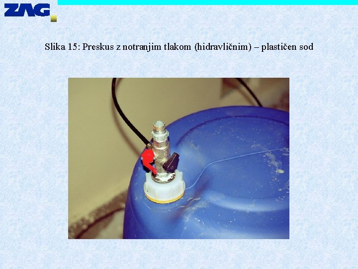 Slika 15: Preskus z notranjim tlakom (hidravličnim) – plastičen sod 