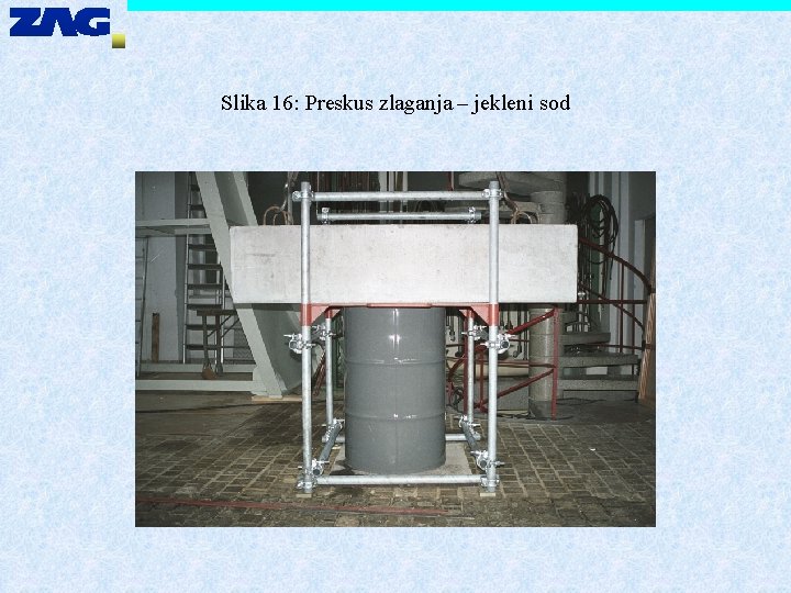 Slika 16: Preskus zlaganja – jekleni sod 