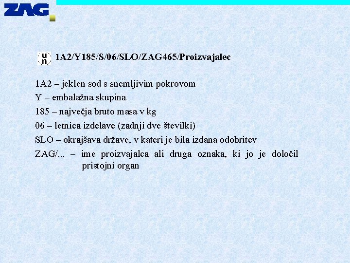 1 A 2/Y 185/S/06/SLO/ZAG 465/Proizvajalec 1 A 2 – jeklen sod s snemljivim pokrovom