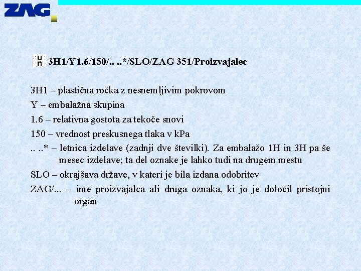 3 H 1/Y 1. 6/150/. . */SLO/ZAG 351/Proizvajalec 3 H 1 – plastična ročka